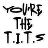 You're the T.I.T.S. Sticker - Thoughts In Threads